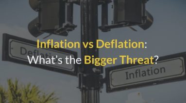 Inflation vs Deflation 2021 - What Is the Bigger Threat?